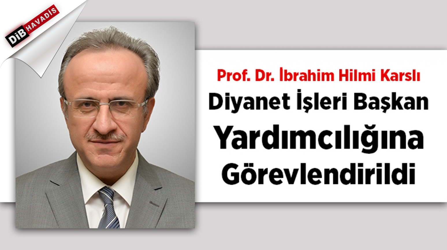 DİYANET İŞLERİ BAŞKAN YARDIMCILIĞINA PROF DR. İBRAHİM HİLMİ KARSLI ATANDI