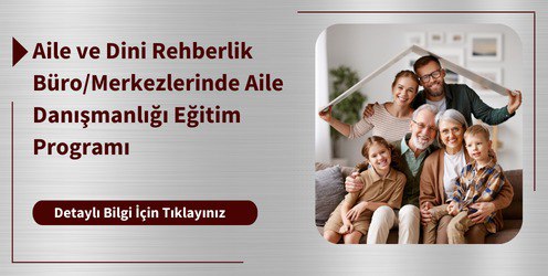 Aile ve Dini Rehberlik Büro/Merkezlerinde Aile Danışmanlığı Eğitim Programı